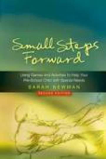 Small Steps Forward: Using Games and Activities to Help Your Pre-School Child with Special Needs 2ed